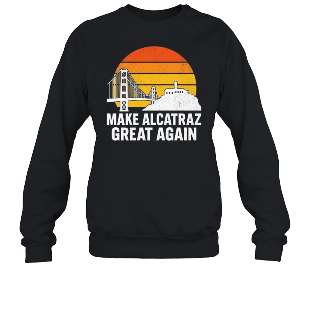 Make Alcatraz Great Again Vintage Sunset Shirt Sweatshirt