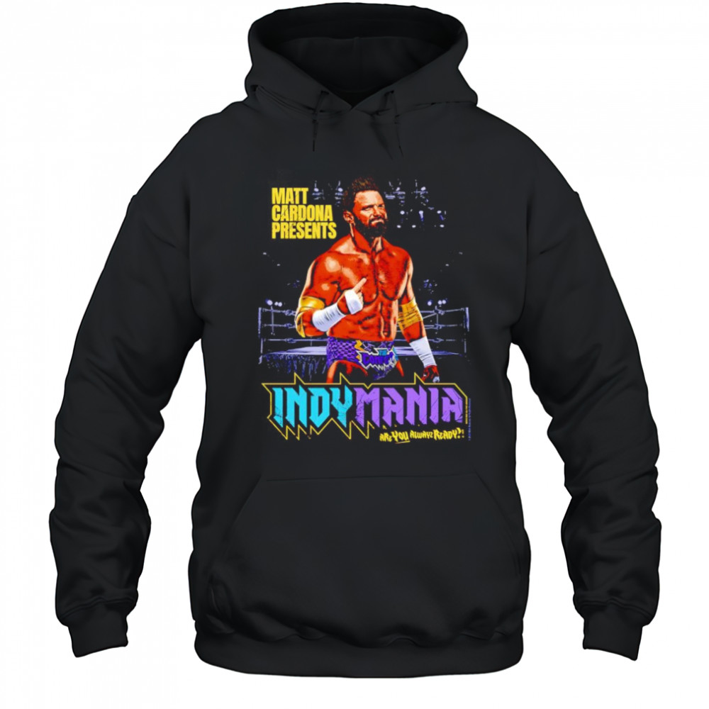 Matt Cardona Indymania shirt Hoodie