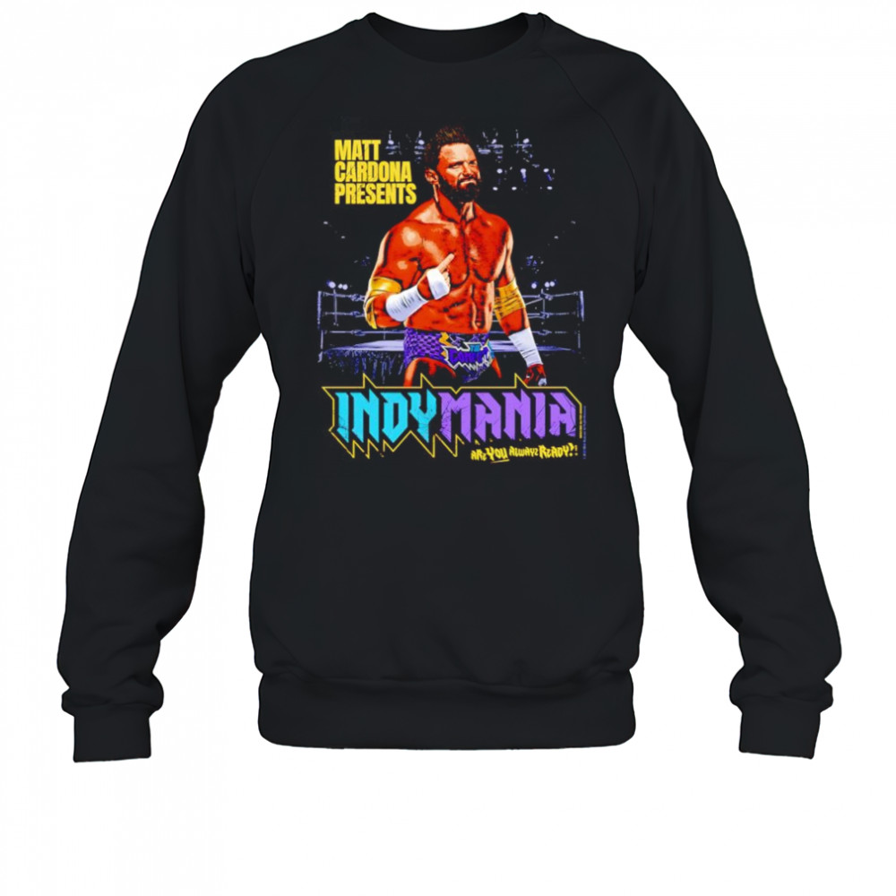 Matt Cardona Indymania shirt Sweatshirt