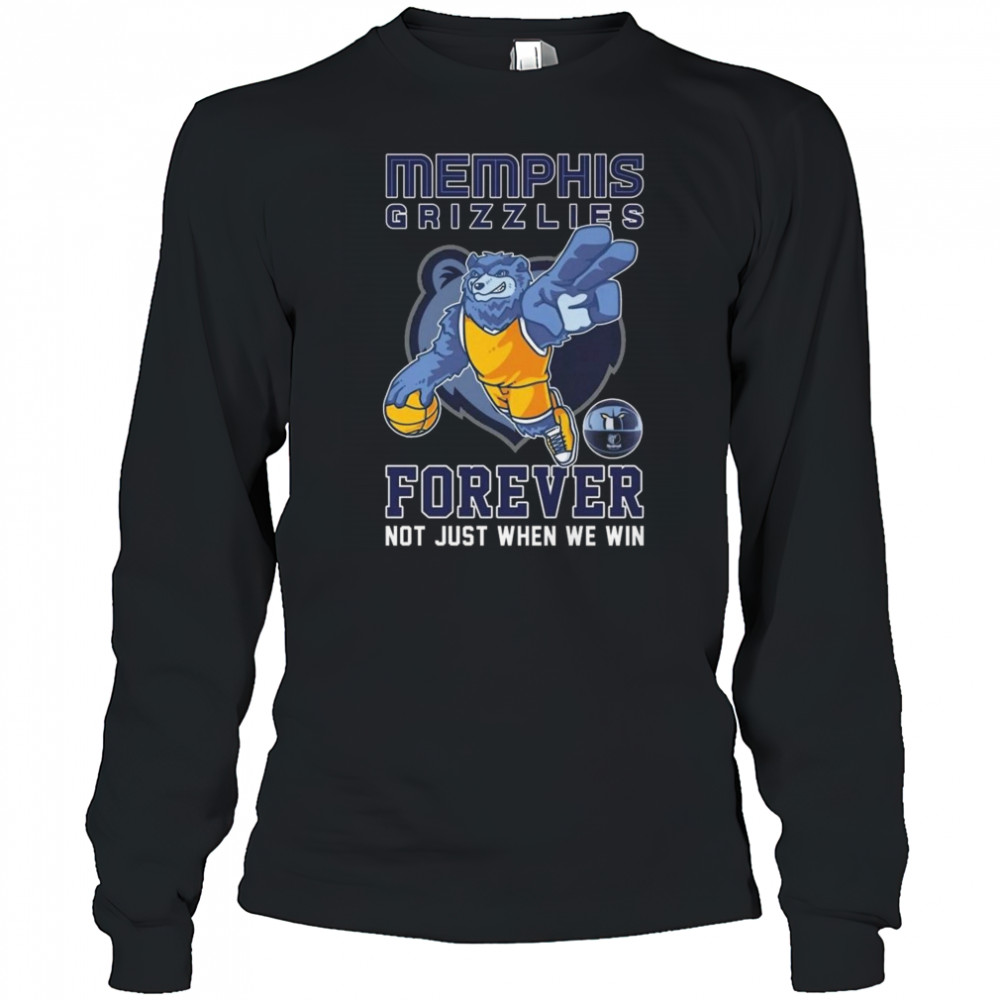 Memphis Grizzlies Forever Not Just When We Win Mascot 2025 Shirt Long Sleeved