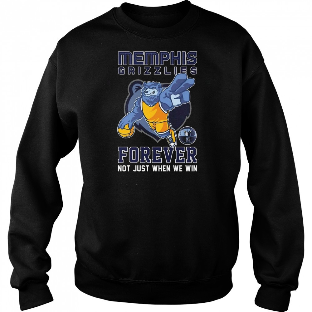 Memphis Grizzlies Forever Not Just When We Win Mascot 2025 Shirt Hoodie