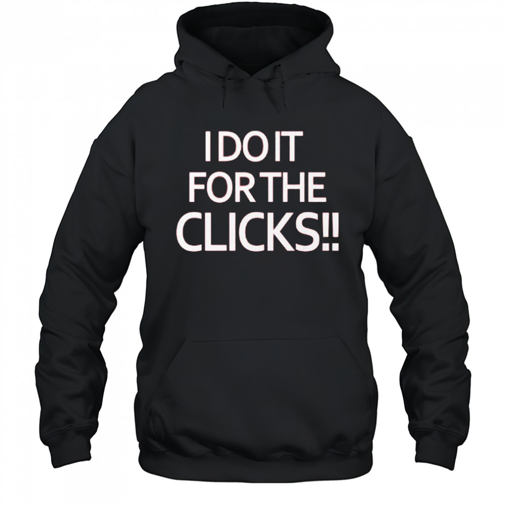 Mike Boylan I Do It For The Clicks Shirt Hoodie