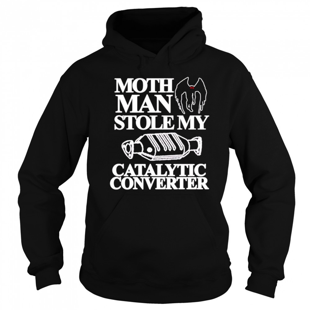 Mothman Stole My Catalytic Converter shirt Sweatshirt