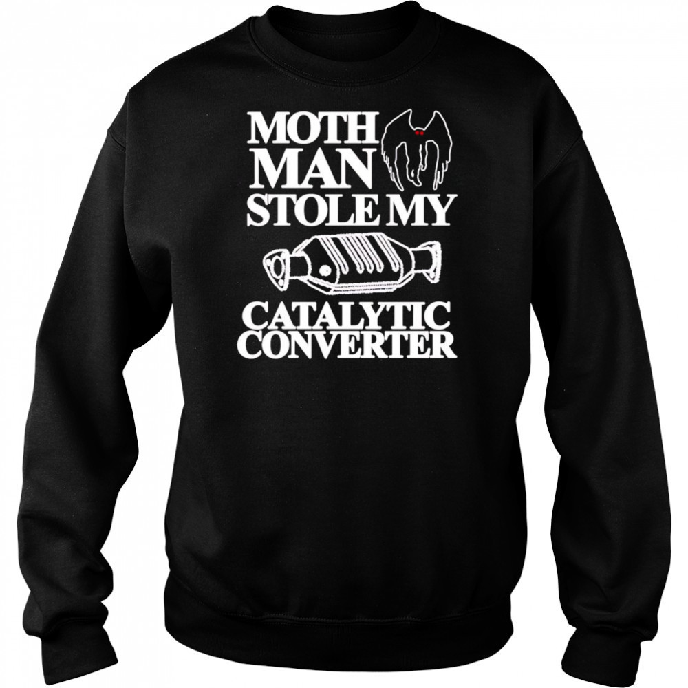 Mothman Stole My Catalytic Converter shirt Hoodie