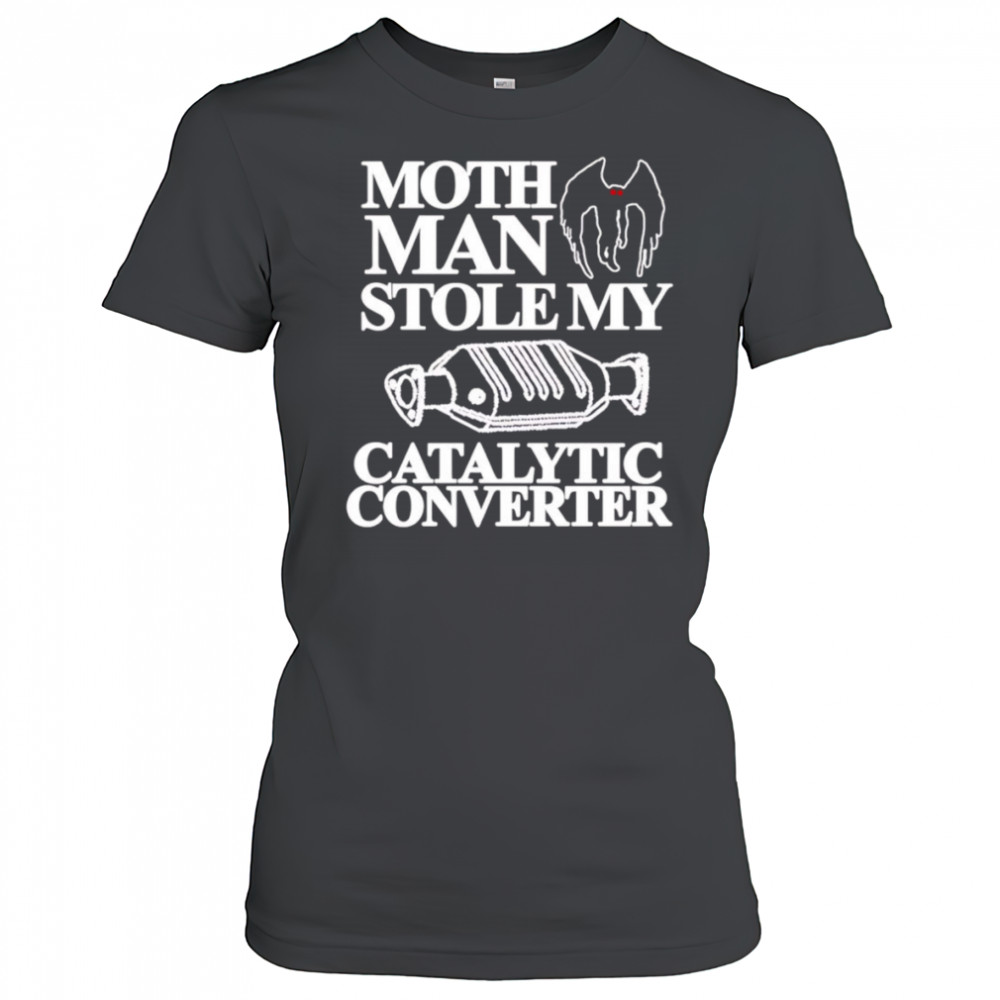 Mothman Stole My Catalytic Converter shirt Women's T-shirt