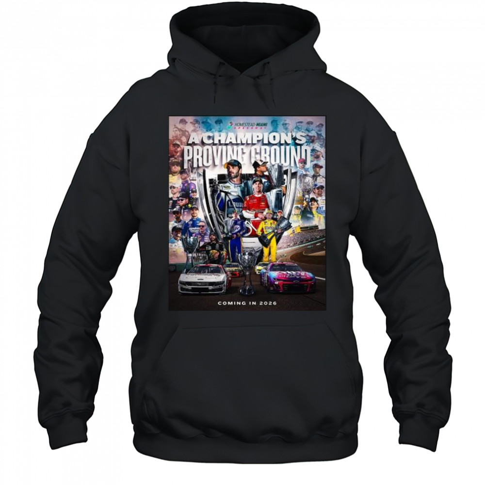 NASCAR Homestead-Miami Speedway A Champion’s Proving Ground Coming in 2026 t-shirt Hoodie