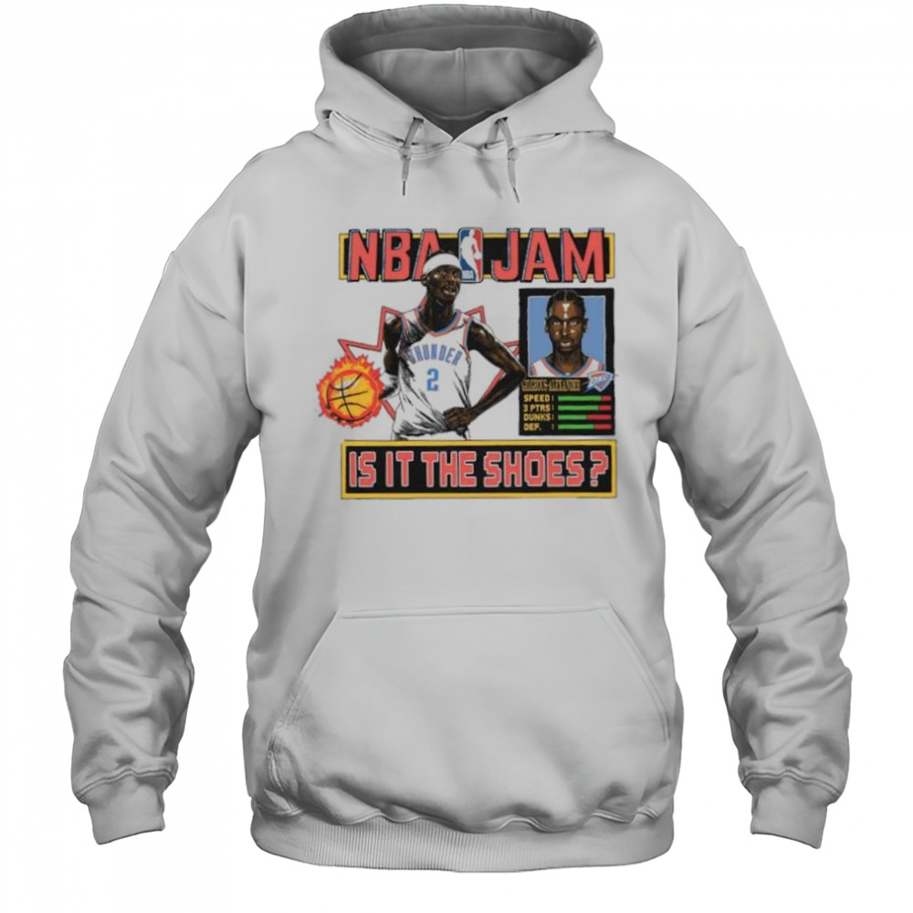 NBA Jam Shai Gilgeous-Alexander Oklahoma City Thunder is it the shoes shirt Hoodie