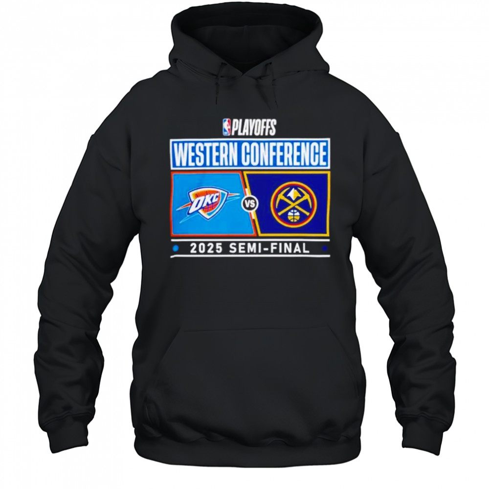 NBA Playoffs Western Conference Oklahoma City Thunder vs Denver Nuggets 2025 Semi-final shirt Hoodie