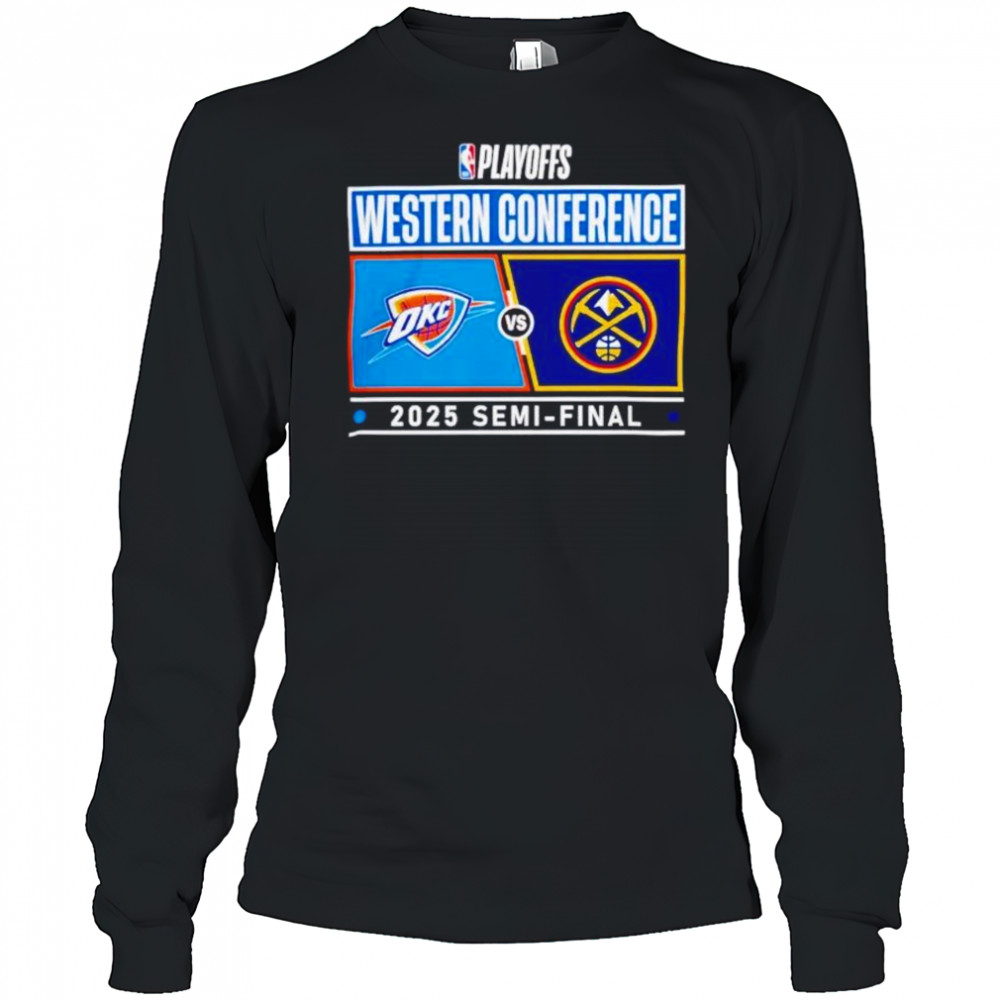 NBA Playoffs Western Conference Oklahoma City Thunder vs Denver Nuggets 2025 Semi-final shirt Long Sleeved