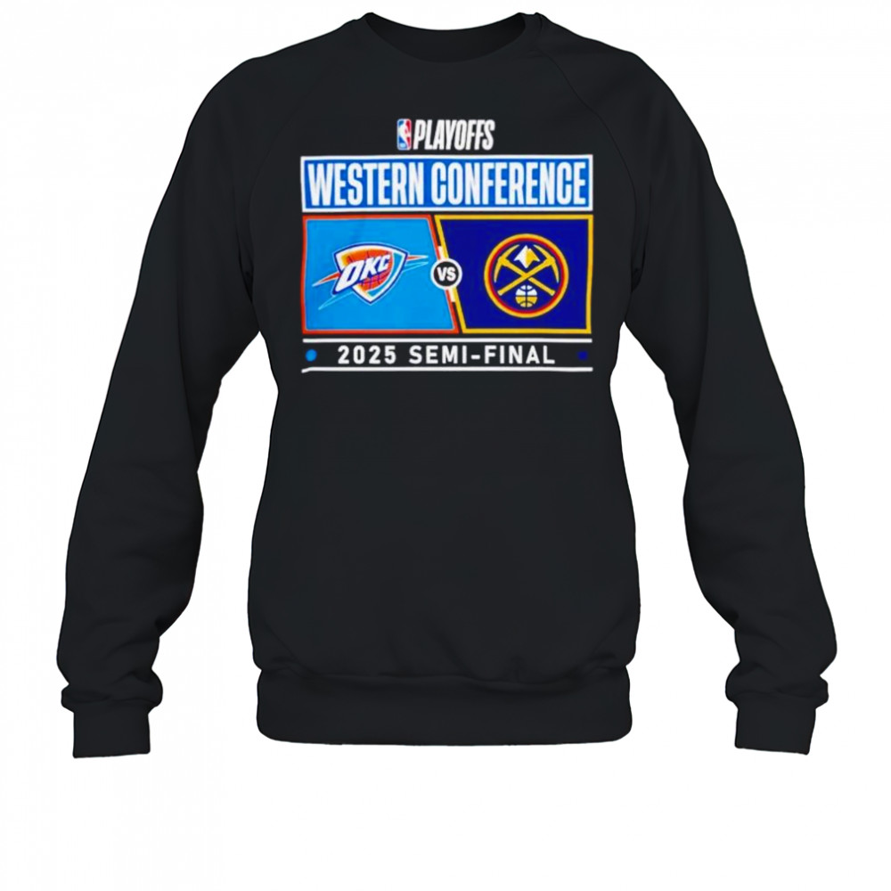 NBA Playoffs Western Conference Oklahoma City Thunder vs Denver Nuggets 2025 Semi-final shirt Sweatshirt