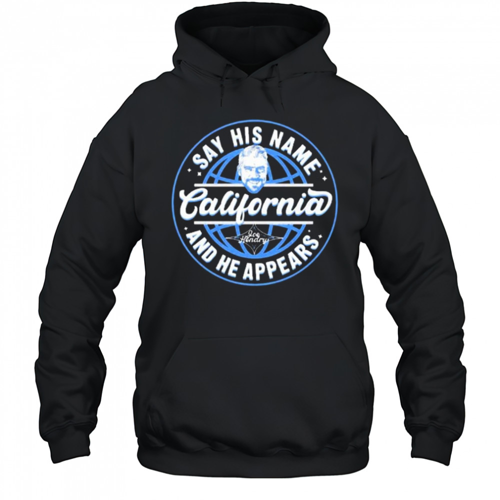 New Joe Hendry Say His Name California And He Appears 2025 t-shirt Hoodie