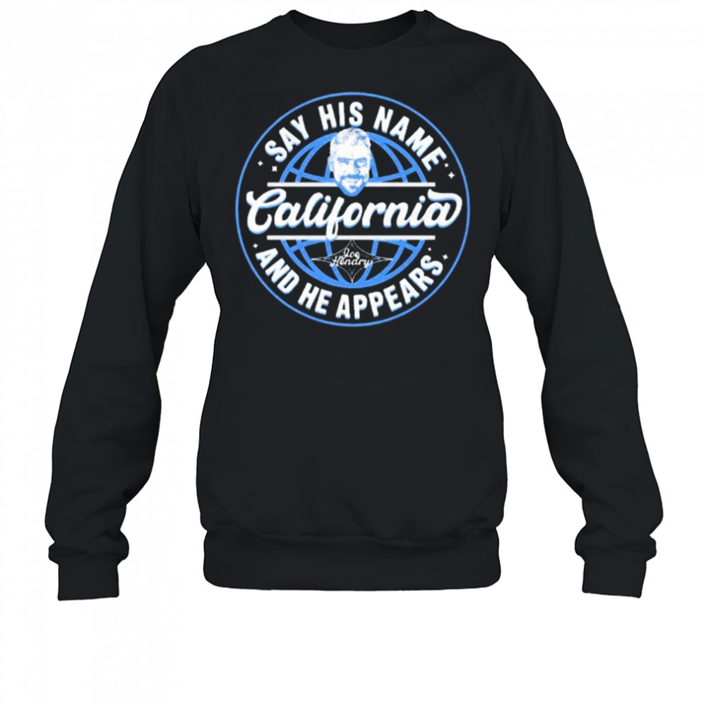 New Joe Hendry Say His Name California And He Appears 2025 t-shirt Sweatshirt