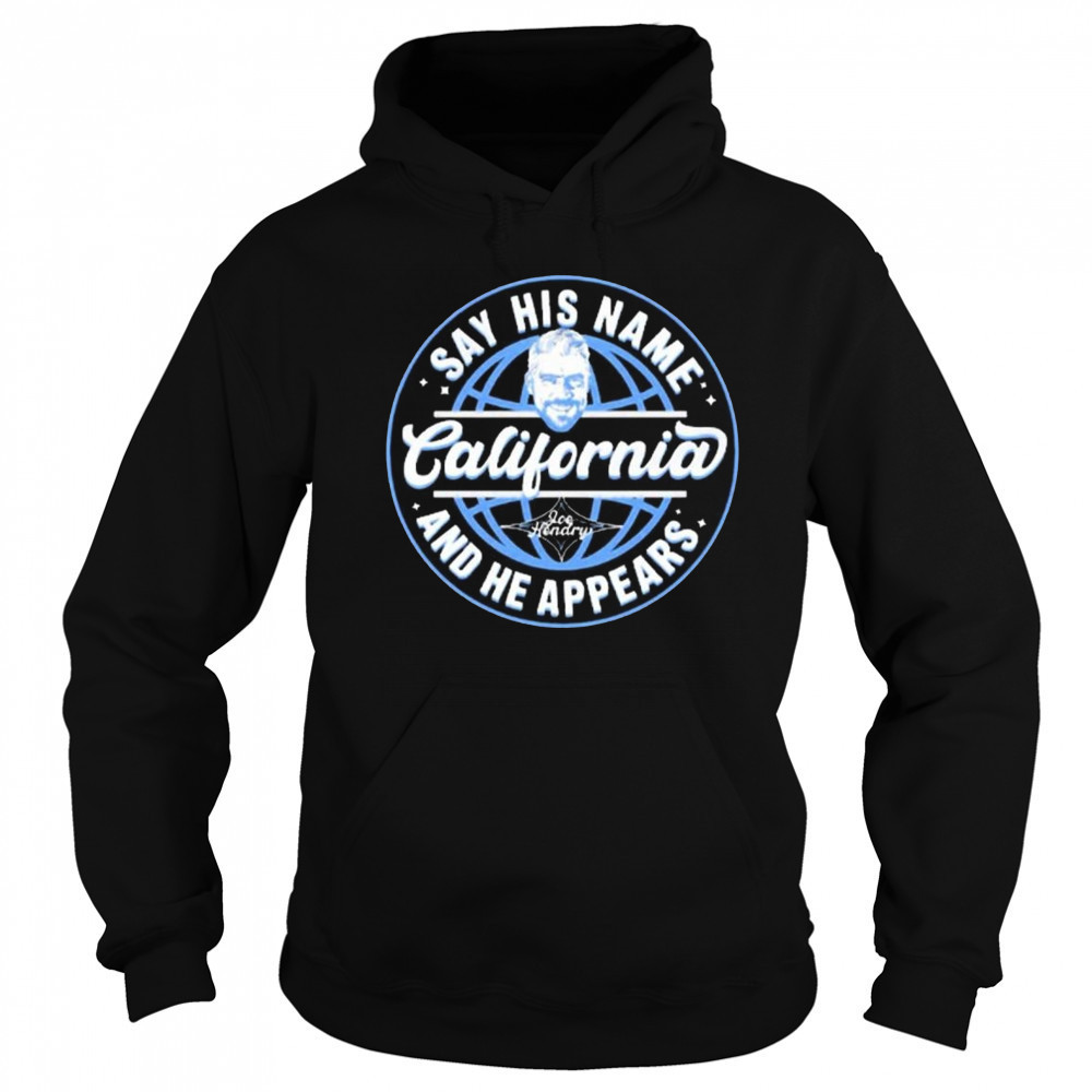 New Joe Hendry Say His Name California And He Appears 2025 t-shirt Sweatshirt