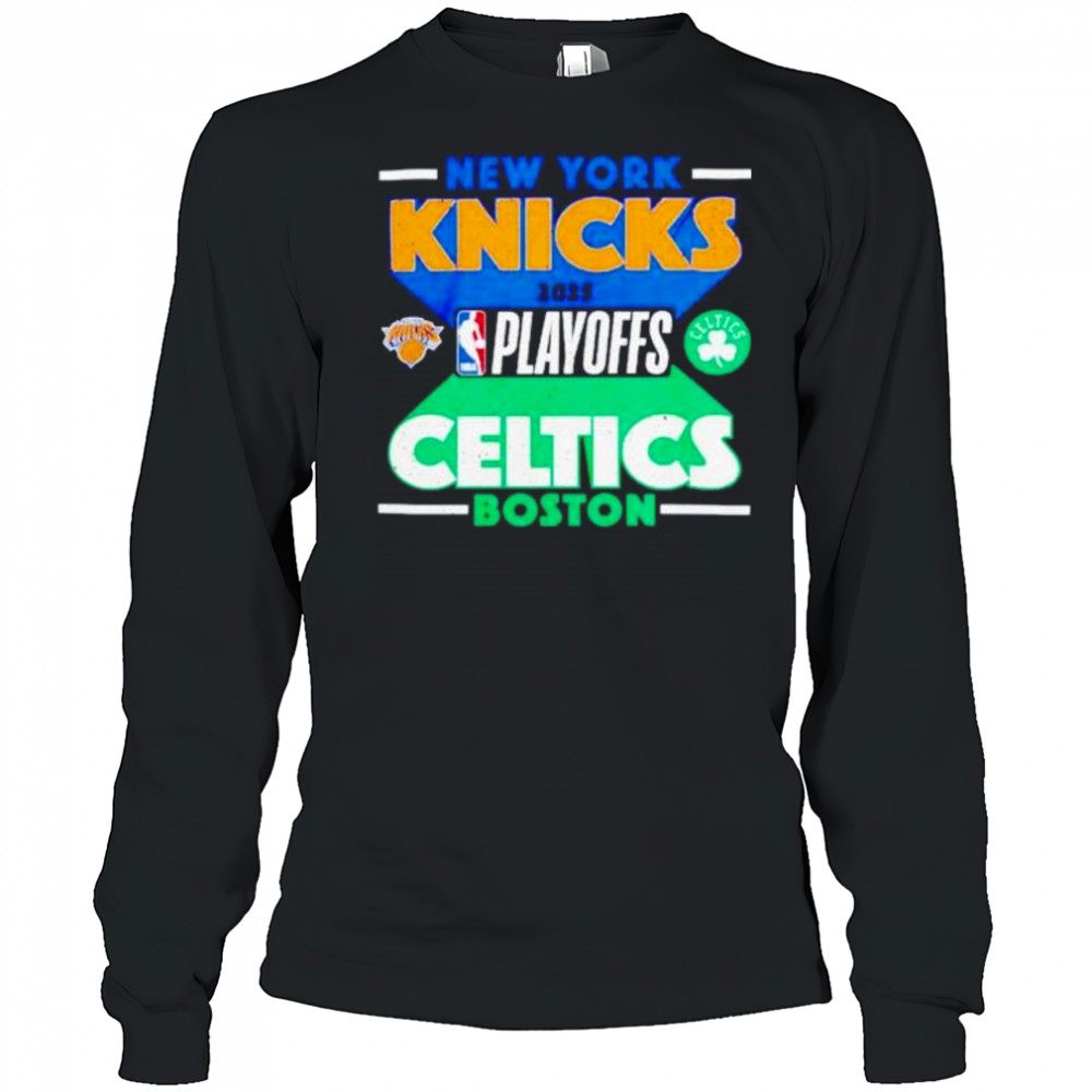New York Knicks vs Boston Celtics 2025 NBA Playoffs shirt Long Sleeved