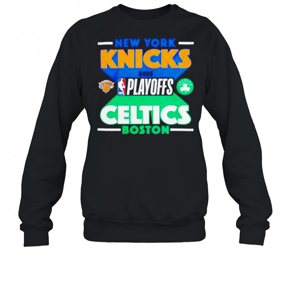 New York Knicks vs Boston Celtics 2025 NBA Playoffs shirt Sweatshirt