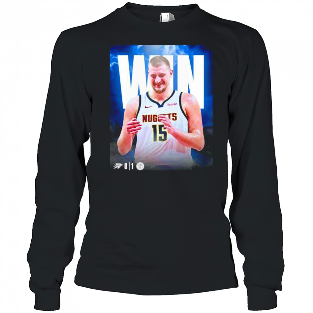 Nikola Jokic Denver Nuggets win beat the Thunder take 1 0 series shirt Long Sleeved