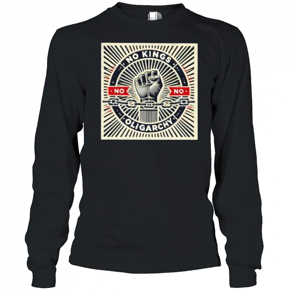 No kings no oligarchy shirt Long Sleeved