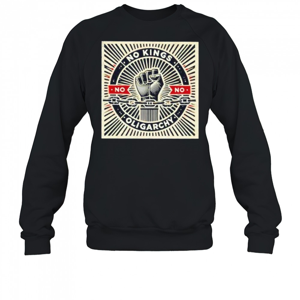 No kings no oligarchy shirt Sweatshirt
