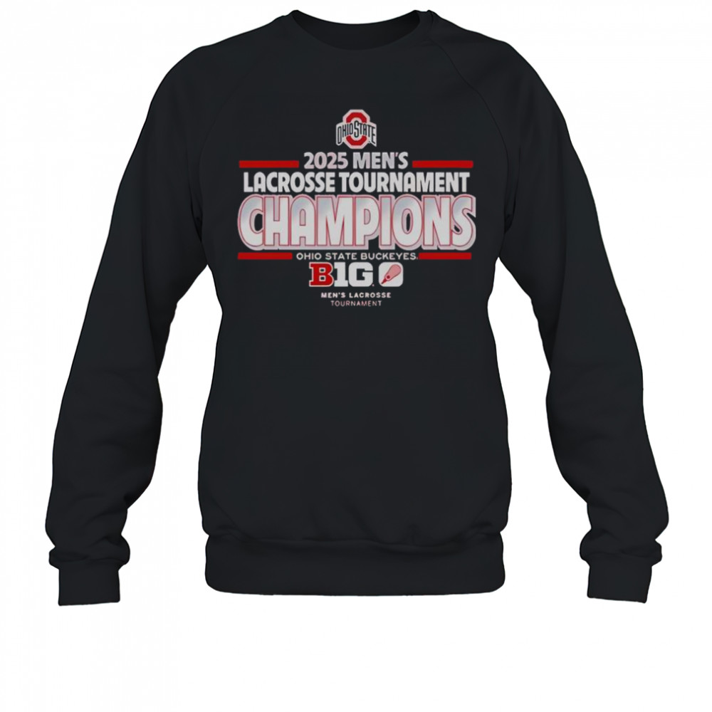 Official Ohio State Buckeyes 2025 Mens Lacrosse Tournament Champs T-Shirt Sweatshirt