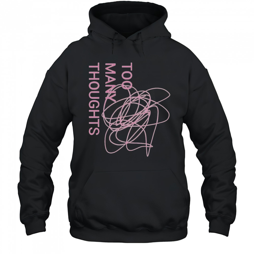Official Too Many Thoughts Signature Refuse To Conform T-Shirt Hoodie