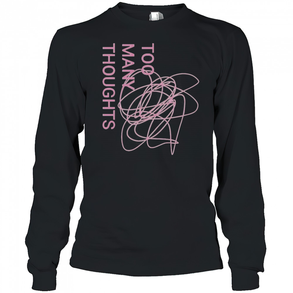 Official Too Many Thoughts Signature Refuse To Conform T-Shirt Long Sleeved