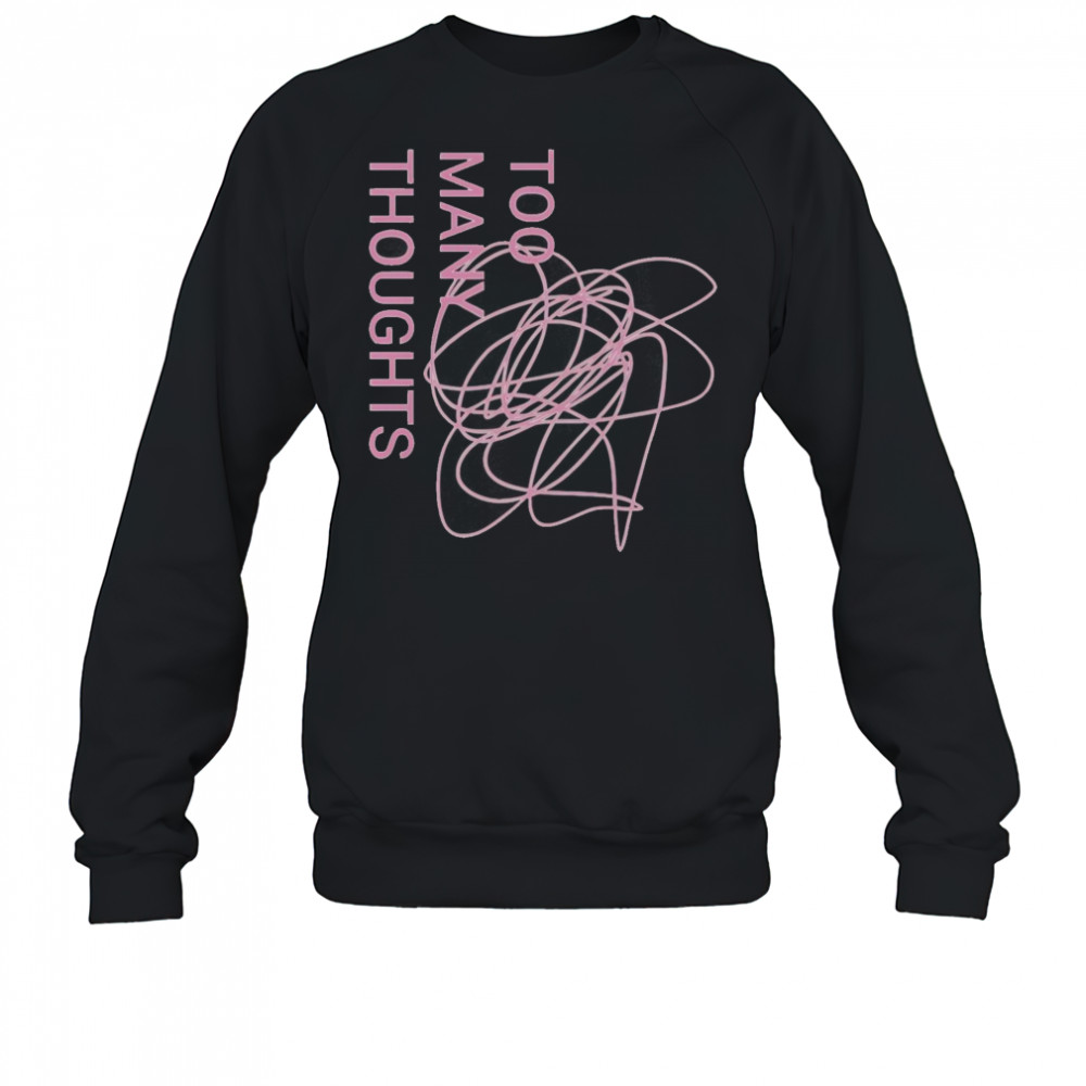 Official Too Many Thoughts Signature Refuse To Conform T-Shirt Sweatshirt