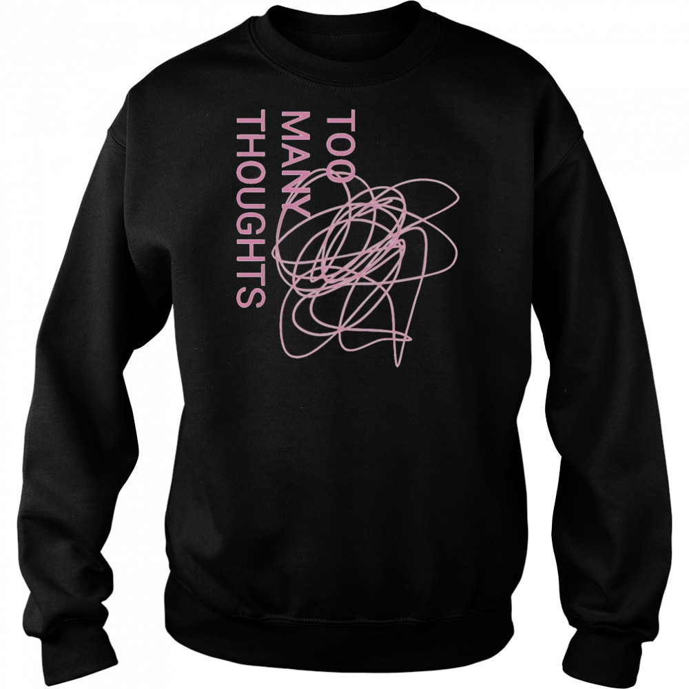 Official Too Many Thoughts Signature Refuse To Conform T-Shirt Hoodie