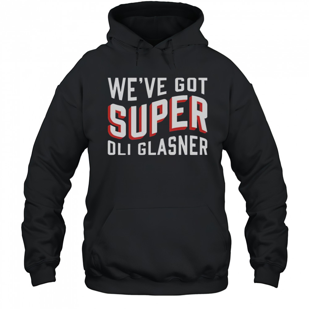 Official We’ve got Super Oli Glasner T-Shirt Hoodie