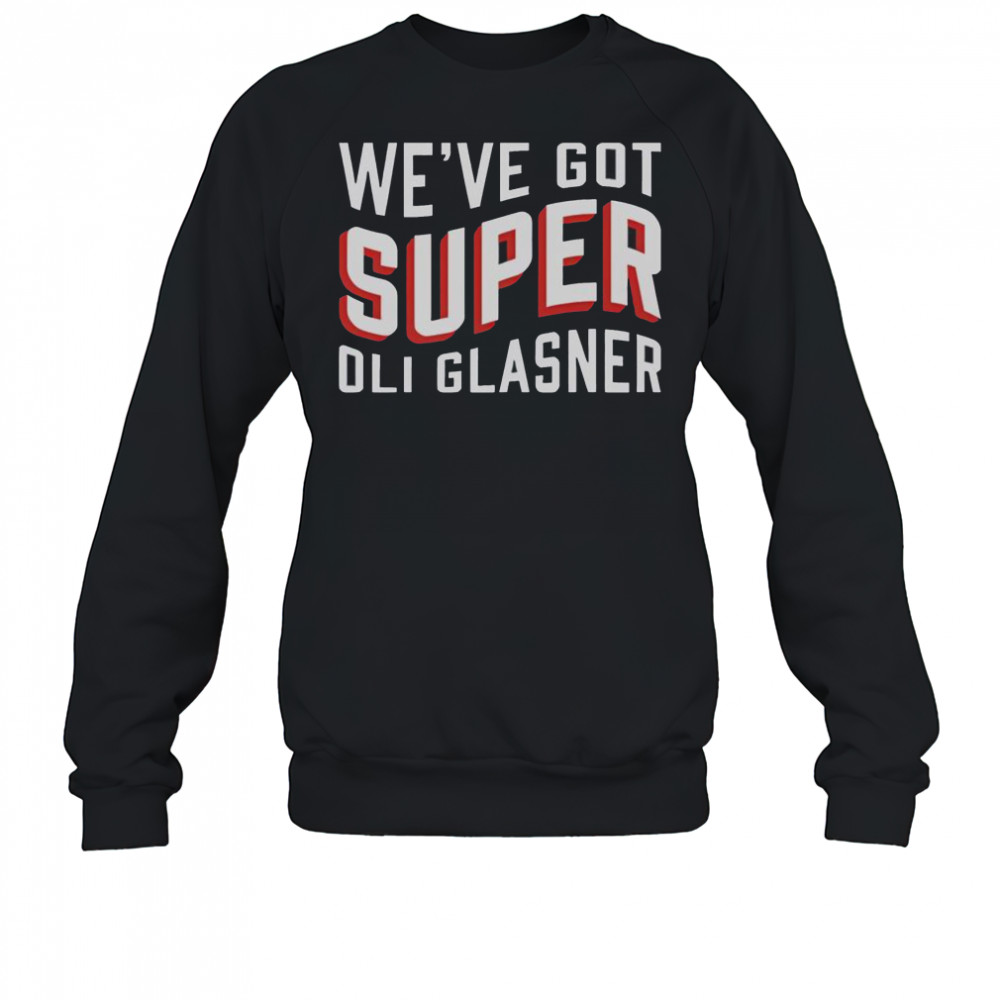 Official We’ve got Super Oli Glasner T-Shirt Sweatshirt