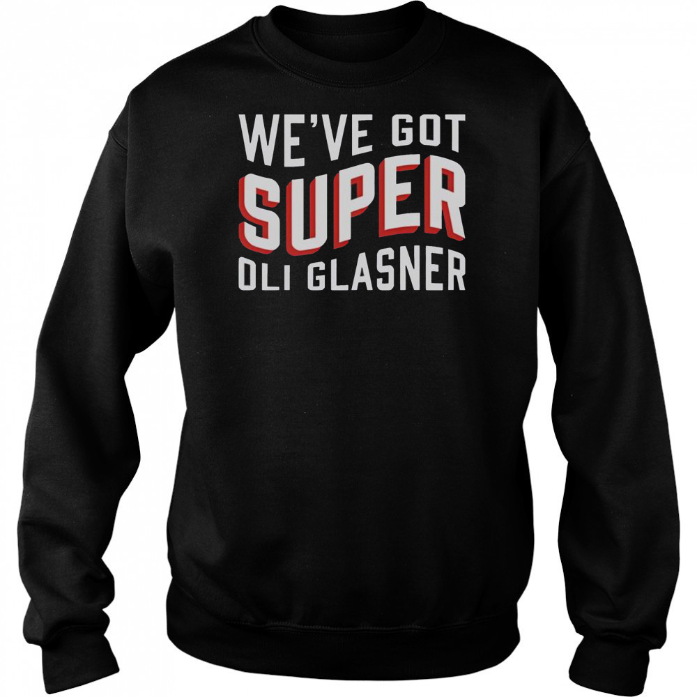 Official We’ve got Super Oli Glasner T-Shirt Hoodie