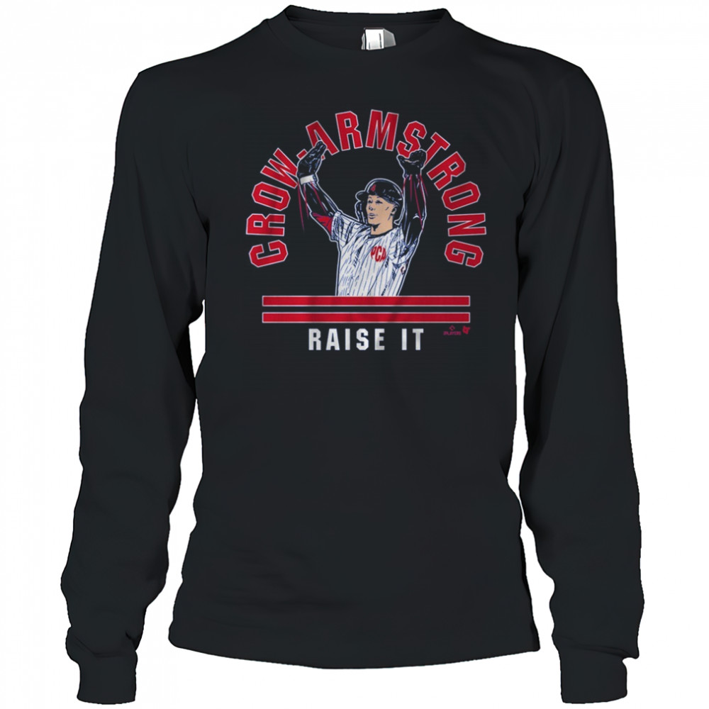 Pete Crow-Armstrong Raise The Roof Raise It Chicago Cubs MLB t-shirt Long Sleeved