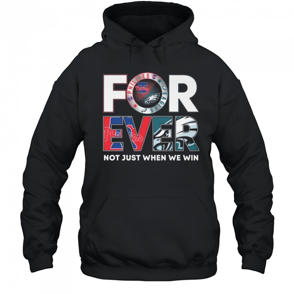 Philadelphia Eagles x Philadelphia Phillies Forever Not Just When We Win 2025 Shirt Hoodie