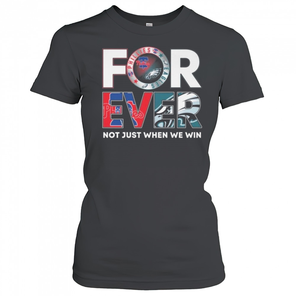 Philadelphia Eagles x Philadelphia Phillies Forever Not Just When We Win 2025 Shirt Women's T-shirt