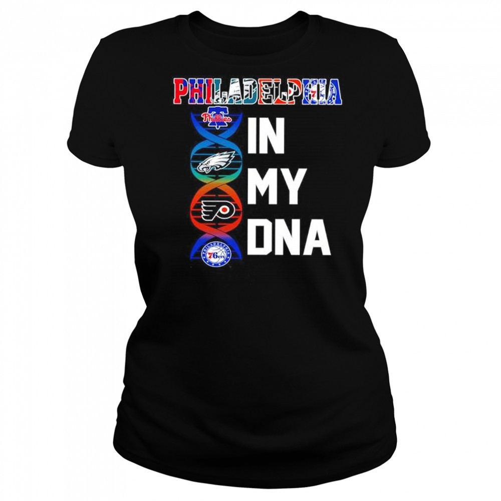 Philadelphia sports in my DNA Phillies Eagles Flyers 76ers shirt Women's T-shirt