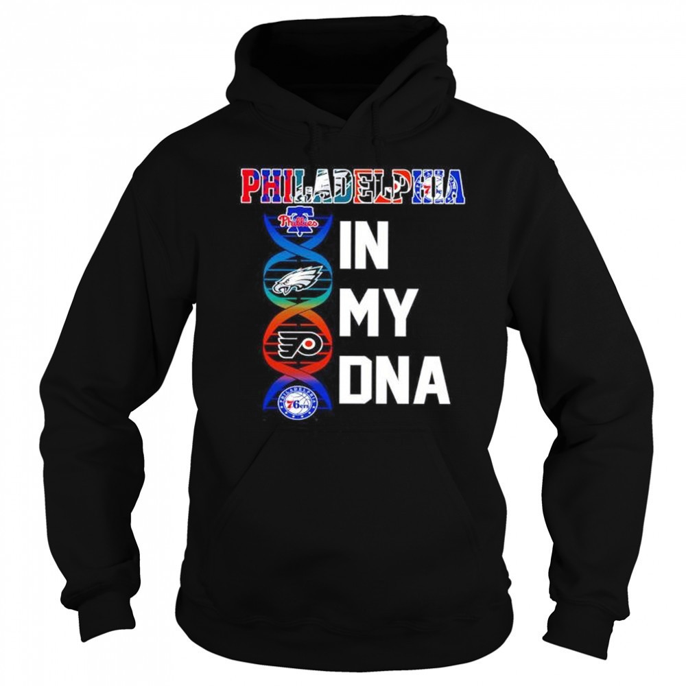 Philadelphia sports in my DNA Phillies Eagles Flyers 76ers shirt Sweatshirt