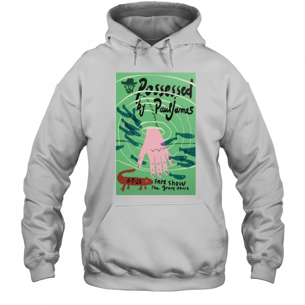 Possessed By Paul James Mariposa CA 6-7-2025 Shirt Hoodie