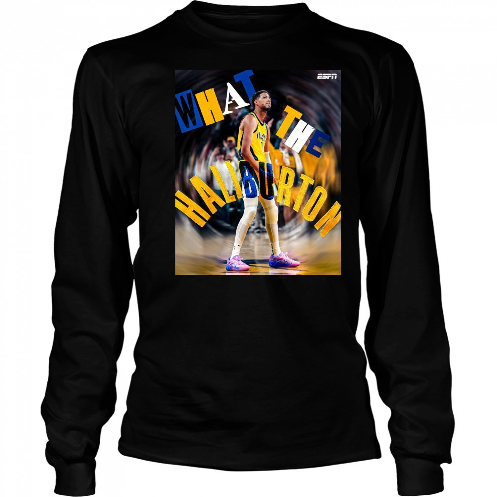 Poster Tyrese Haliburton What The Haliburton Indiana Pacers Basketball 2025 t-shirt Long Sleeved