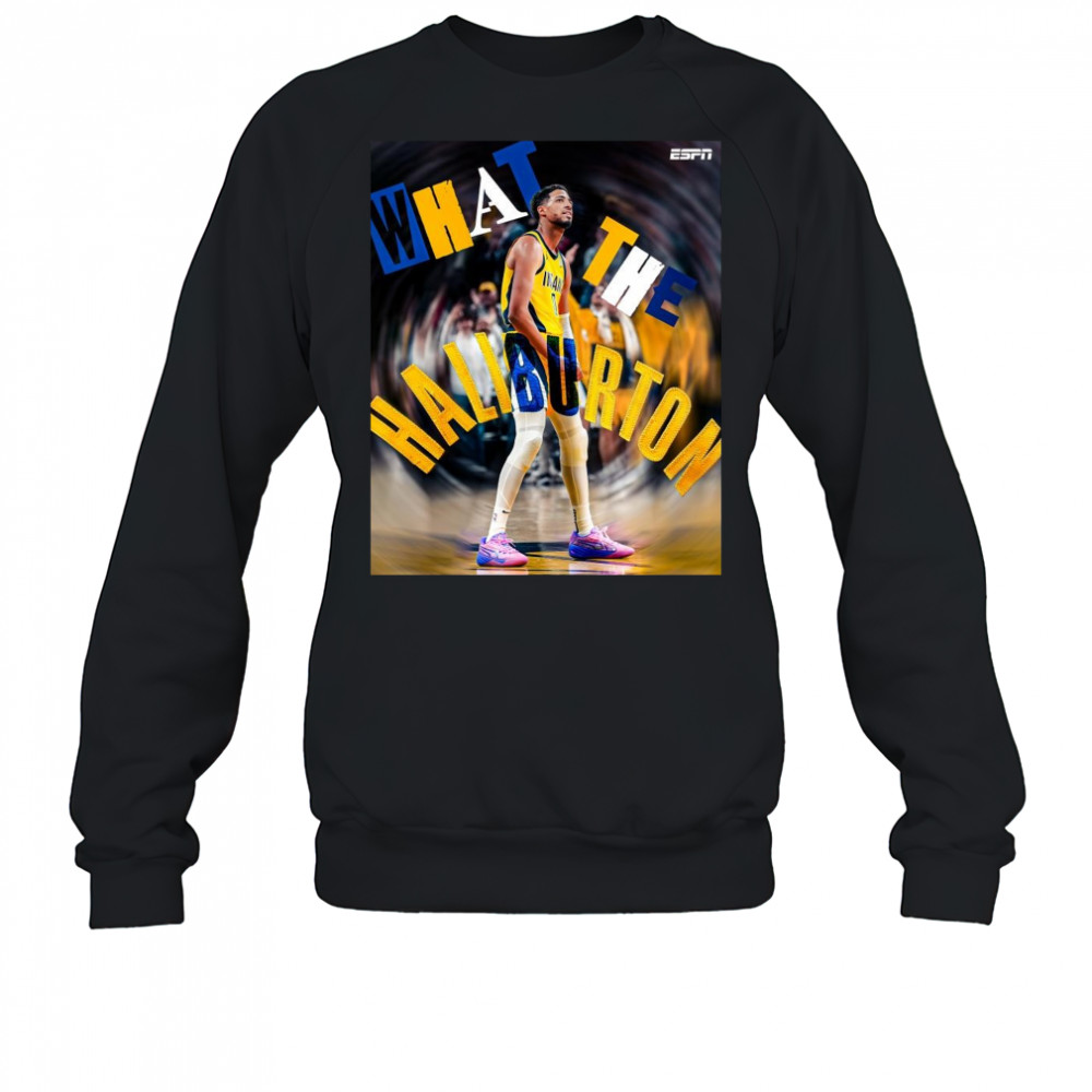 Poster Tyrese Haliburton What The Haliburton Indiana Pacers Basketball 2025 t-shirt Sweatshirt