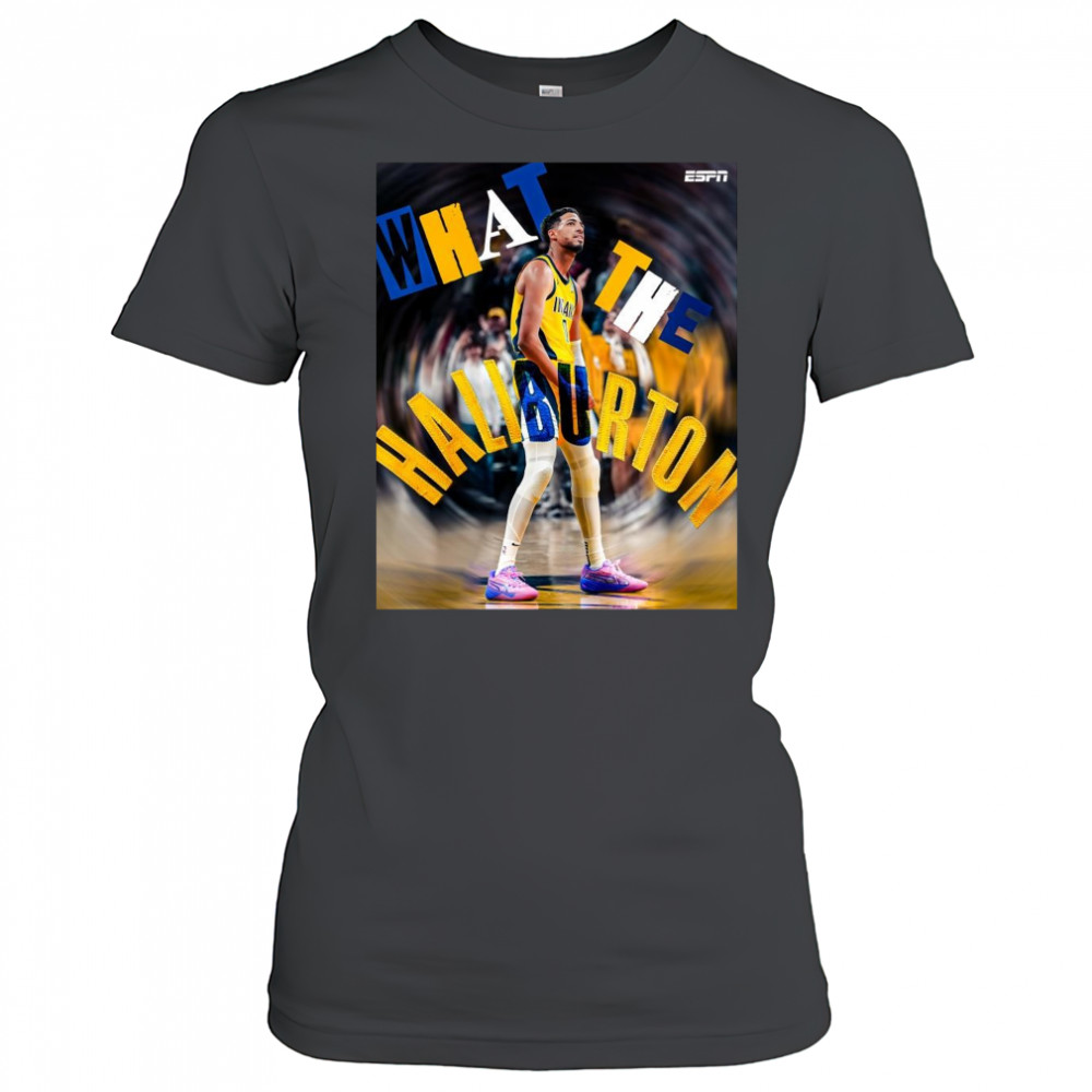 Poster Tyrese Haliburton What The Haliburton Indiana Pacers Basketball 2025 t-shirt Women's T-shirt