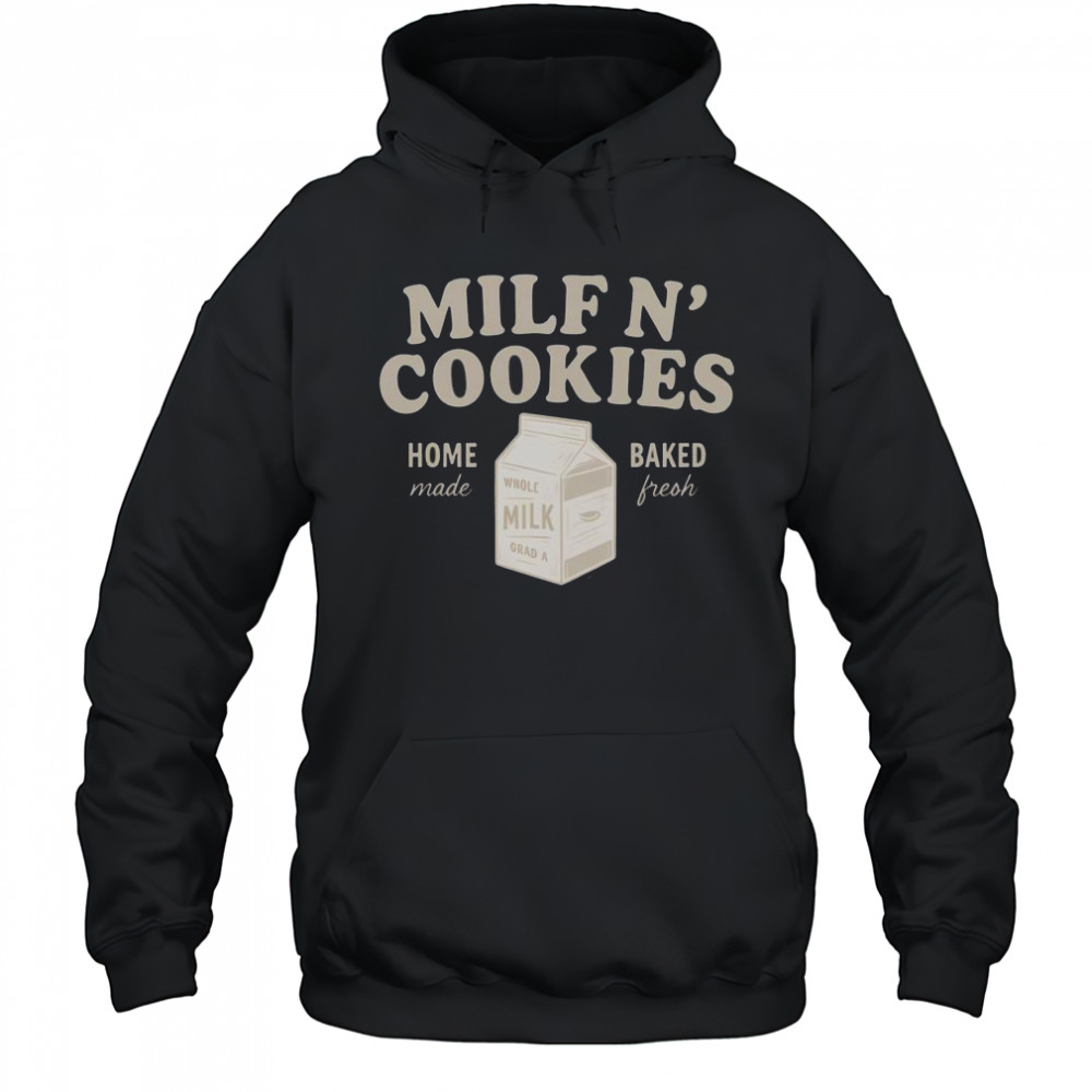 Premium Milf N’ Cookies Home Made Baked Fresh T-Shirt Hoodie