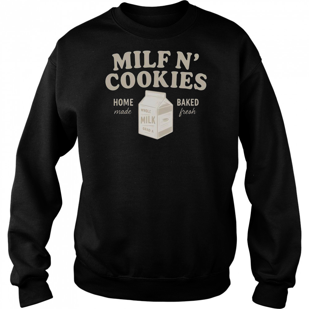 Premium Milf N’ Cookies Home Made Baked Fresh T-Shirt Hoodie