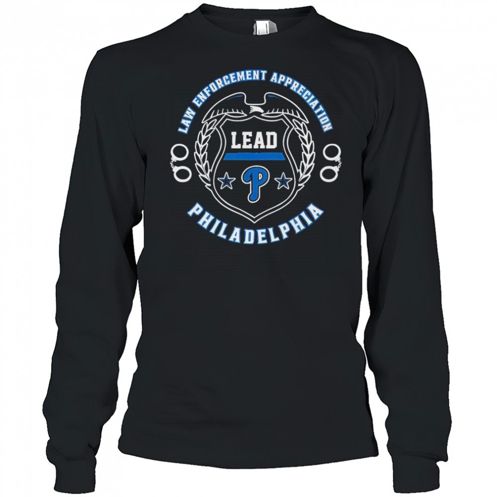 Premium Philadelphia Phillies Law Enforcement Appreciation Day 2025 T-Shirt Long Sleeved