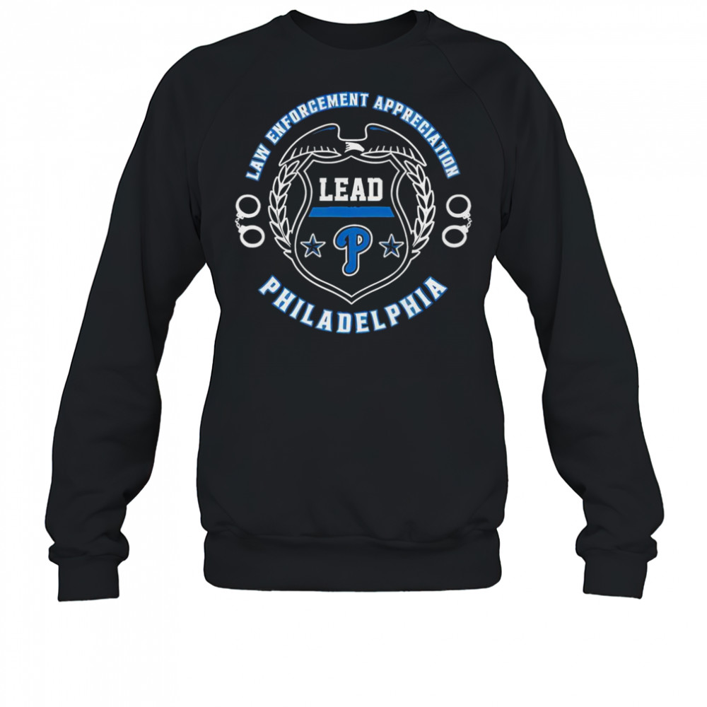 Premium Philadelphia Phillies Law Enforcement Appreciation Day 2025 T-Shirt Sweatshirt