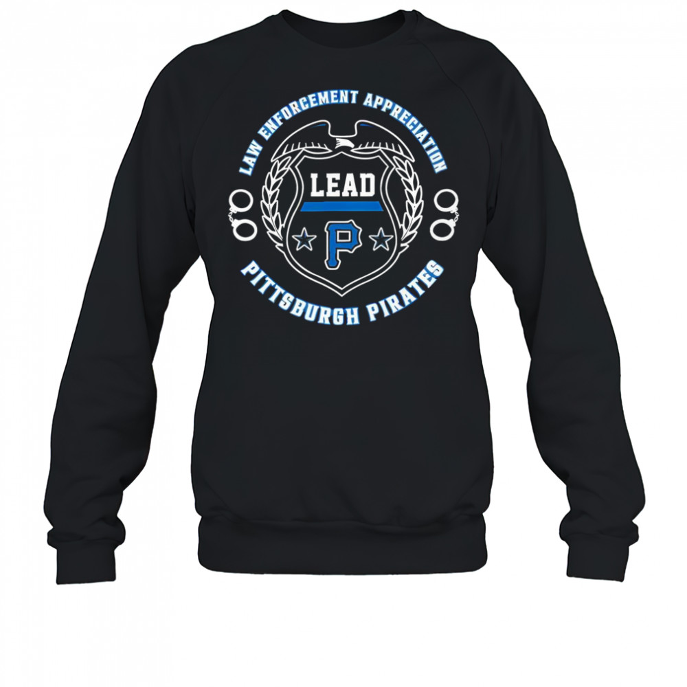 Premium Pittsburgh Pirates Law Enforcement Appreciation Day 2025 T-Shirt Sweatshirt