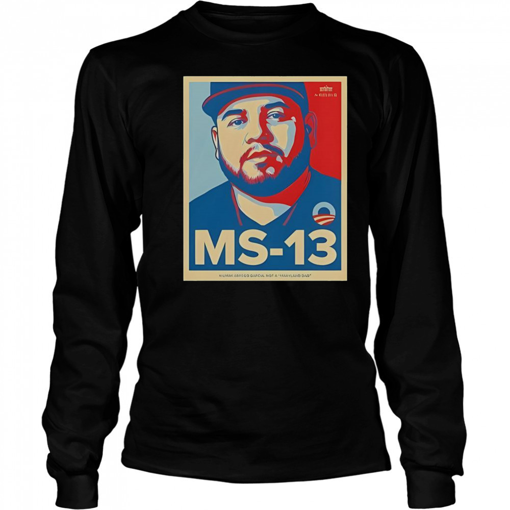 Premium The White House Not Maryland Dad MS-13 T-Shirt Long Sleeved