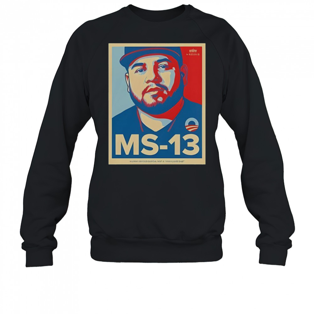 Premium The White House Not Maryland Dad MS-13 T-Shirt Sweatshirt