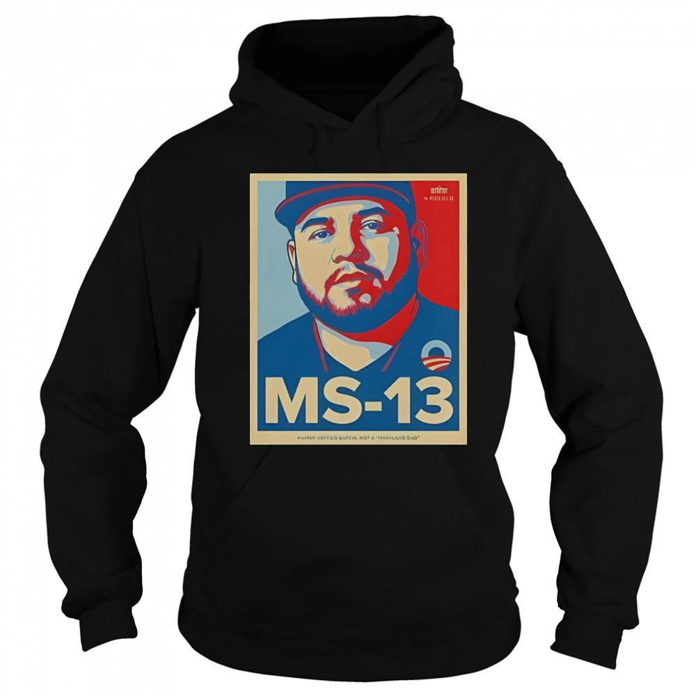 Premium The White House Not Maryland Dad MS-13 T-Shirt Sweatshirt