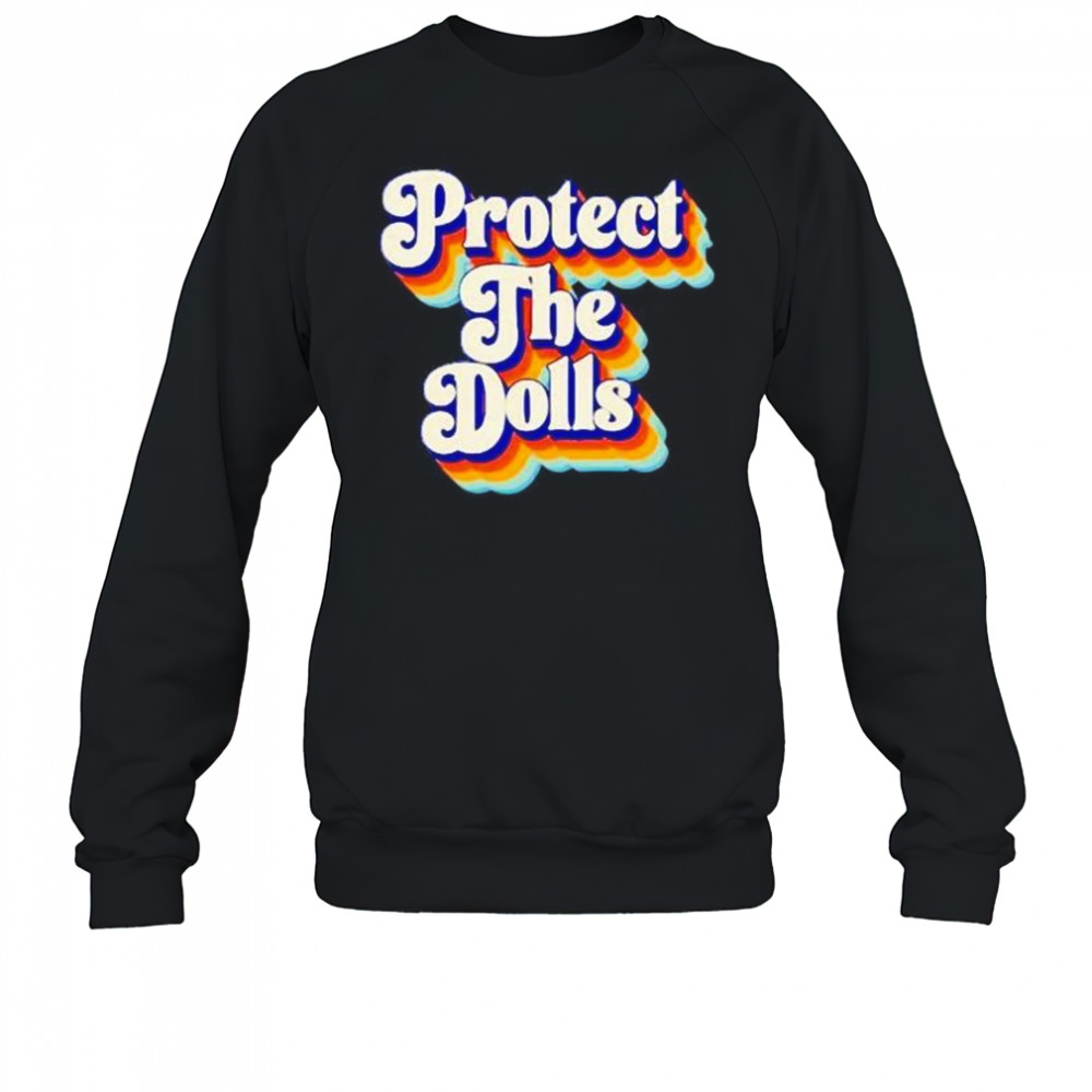 Protect the dolls groovy shirt Sweatshirt