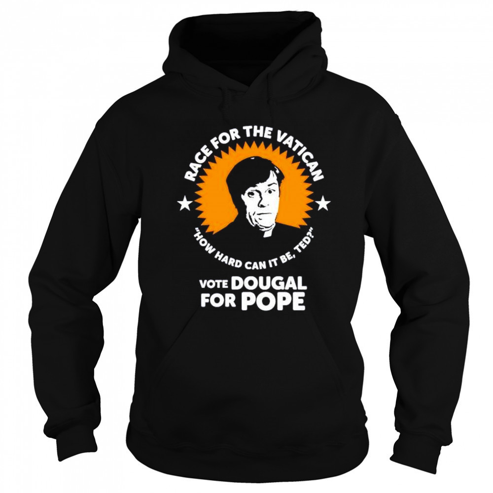 Race for the Vatican vote Dougal for Pope shirt Sweatshirt