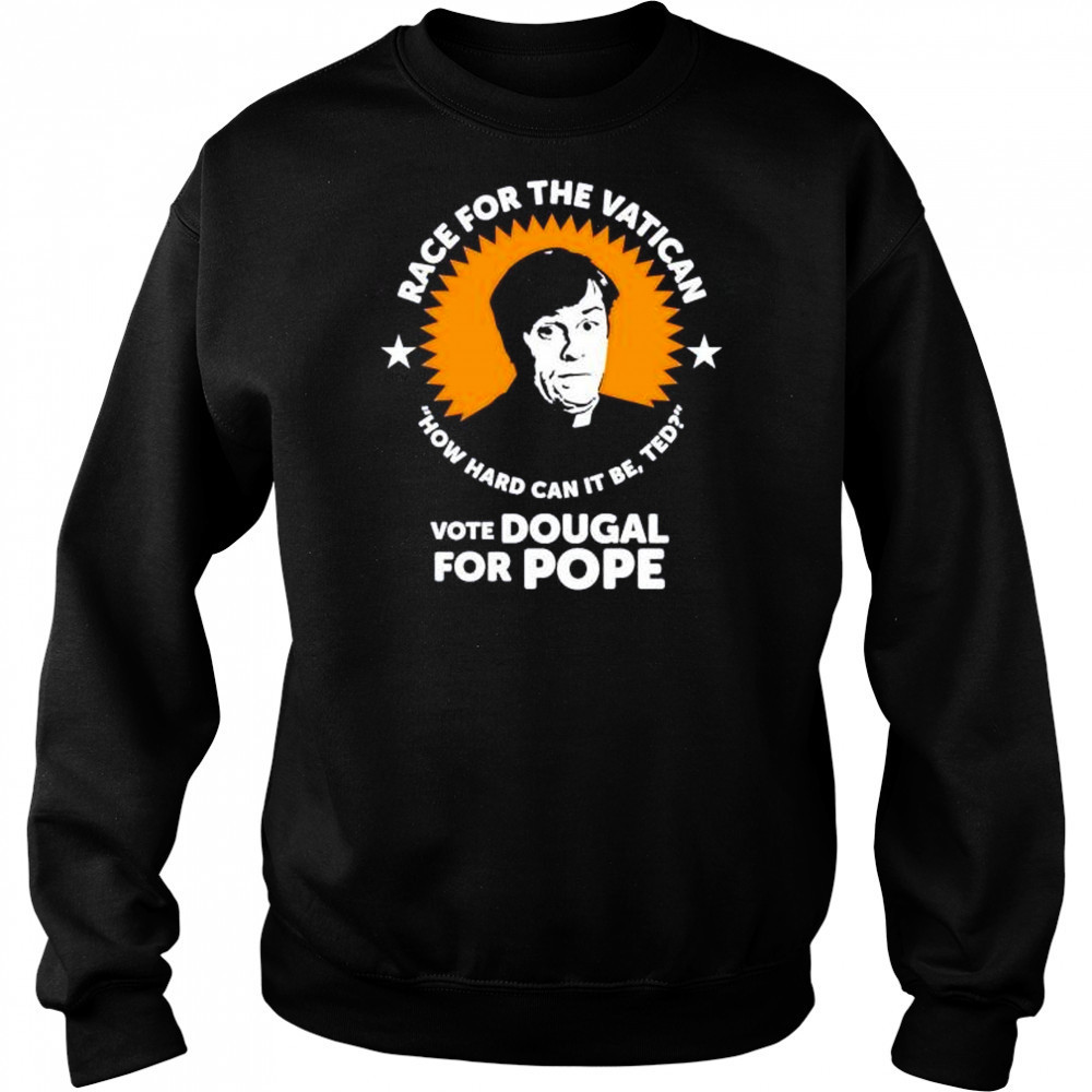 Race for the Vatican vote Dougal for Pope shirt Hoodie